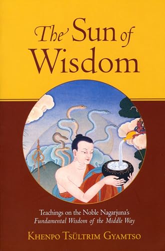 The Sun of Wisdom: Teachings on the Noble Nagarjuna's Fundamental Wisdom of the Middle Way von Shambhala